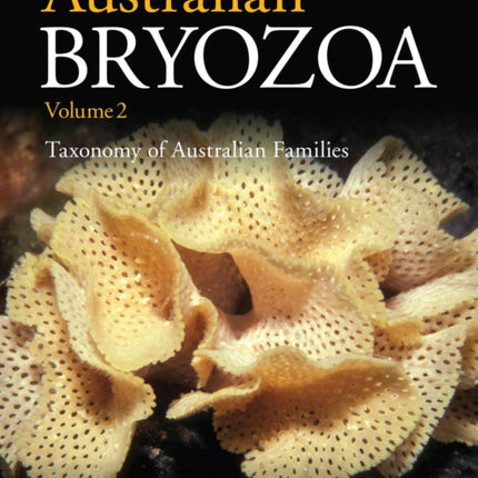 Australian Bryozoa Volume 2: Taxonomy of Australian Families