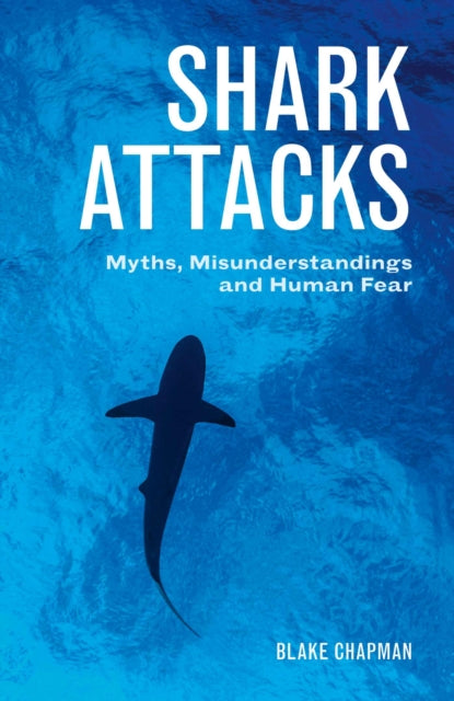 Shark Attacks: Myths, Misunderstandings and Human Fear