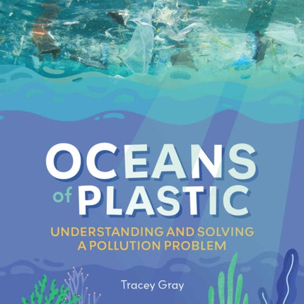 Oceans of Plastic: Understanding and Solving a Pollution Problem