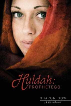 Huldah Prophetess Prophetess A Historical Novel