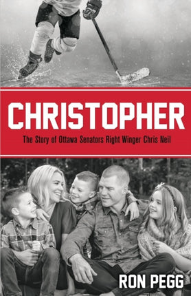Christopher The Story of Ottawa Senators Right Winger Chris Neil