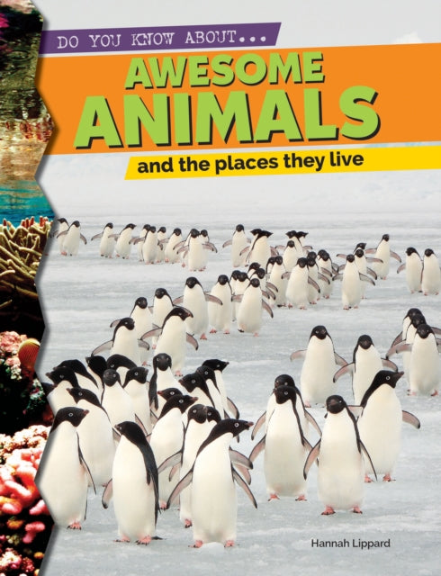 Awesome Animals and the Places They Live Do You