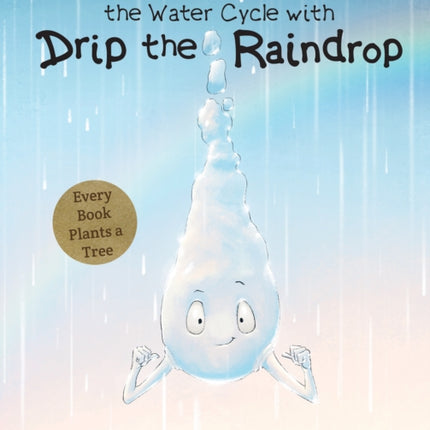 An Adventure Through the Water Cycle with Drip the Raindrop