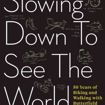 Slowing Down to See the World: 50 Years of Biking and Walking with Butterfield & Robinson