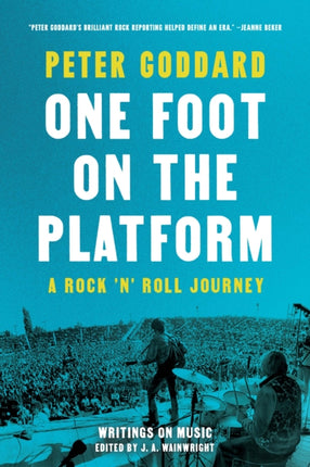 One Foot on the Platform A Rock n Roll Journey
