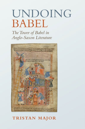 Undoing Babel: The Tower of Babel in Anglo-Saxon Literature