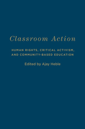 Classroom Action: Human Rights, Critical Activism, and Community-Based Education