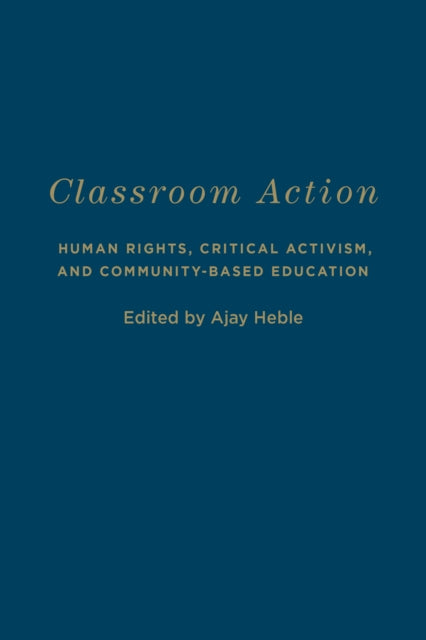 Classroom Action: Human Rights, Critical Activism, and Community-Based Education