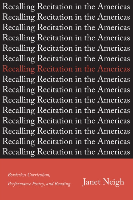 Recalling Recitation in the Americas: Borderless Curriculum, Performance Poetry, and Reading