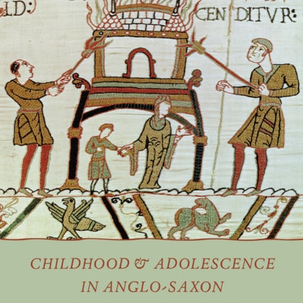 Childhood & Adolescence in Anglo-Saxon Literary Culture