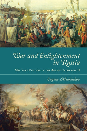 War and Enlightenment in Russia: Military Culture in the Age of Catherine II