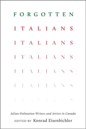 Forgotten Italians: Julian-Dalmatian Writers and Artists in Canada