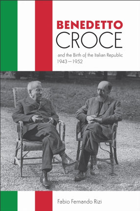 Benedetto Croce and the Birth of the Italian Republic 19431952