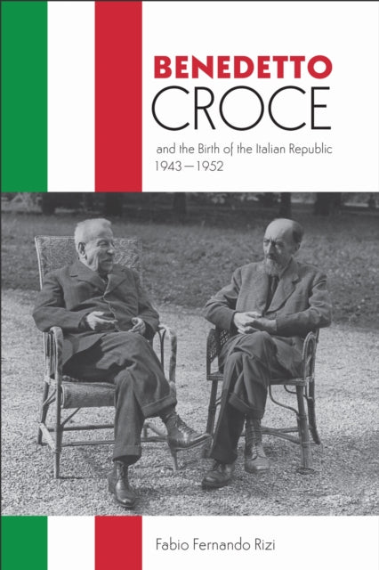 Benedetto Croce and the Birth of the Italian Republic 19431952