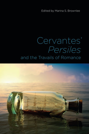 Cervantes Persiles and the Travails of Romance