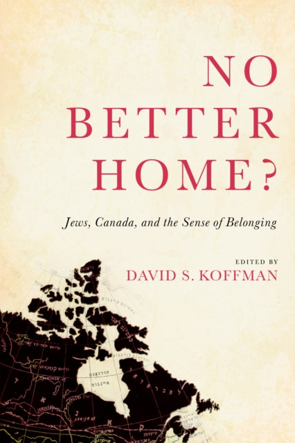 No Better Home Jews Canada and the Sense of Belonging