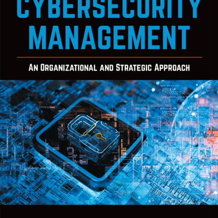 Cybersecurity Management: An Organizational and Strategic Approach