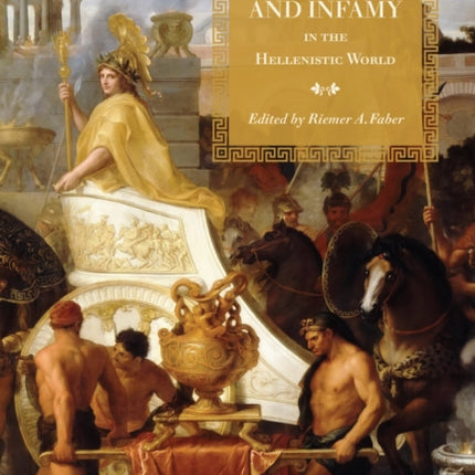 Celebrity Fame and Infamy in the Hellenistic