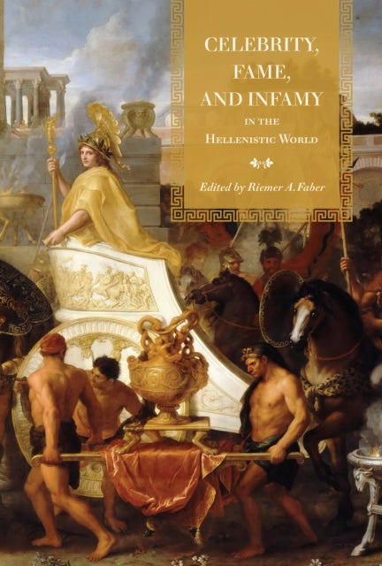 Celebrity Fame and Infamy in the Hellenistic