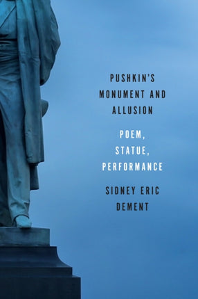 Pushkin's Monument and Allusion: Poem, Statue, Performance