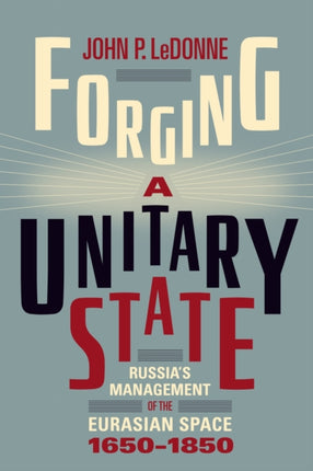 Forging a Unitary State  Russias Management of
