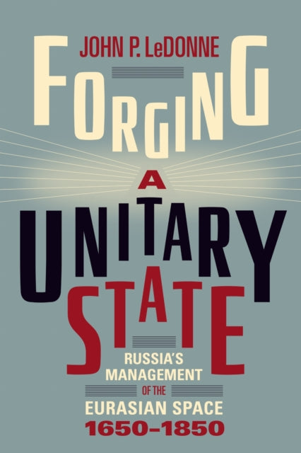 Forging a Unitary State  Russias Management of