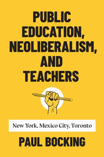Public Education Neoliberalism and Teachers