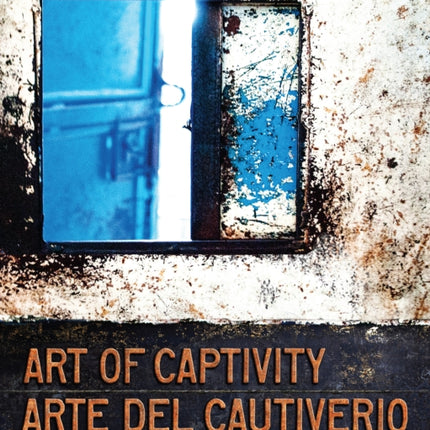 Art of Captivity / Arte del Cautiverio