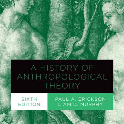 A History of Anthropological Theory, Sixth Edition