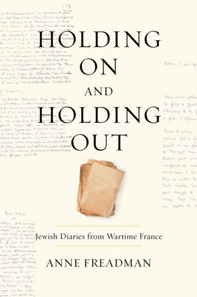 Holding On and Holding Out: Jewish Diaries from Wartime France