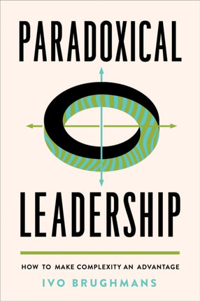 Paradoxical Leadership: How to Make Complexity an Advantage