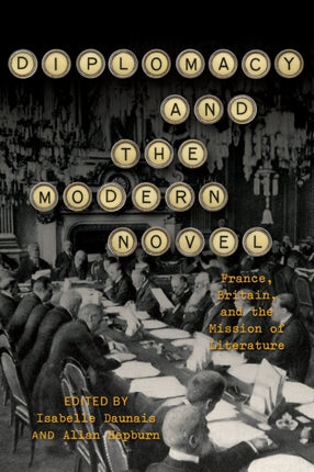 Diplomacy and the Modern Novel: France, Britain, and the Mission of Literature