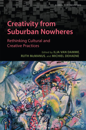 Creativity from Suburban Nowheres: Rethinking Cultural and Creative Practices