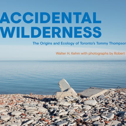 Accidental Wilderness: The Origins and Ecology of Toronto's Tommy Thompson Park