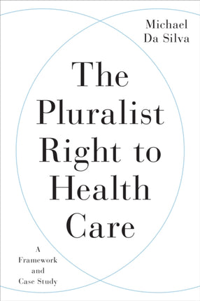 The Pluralist Right to Health Care  A Framework