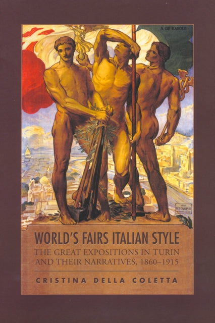 World's Fairs Italian-Style: The Great Expositions in Turin and their Narratives, 1860-1915