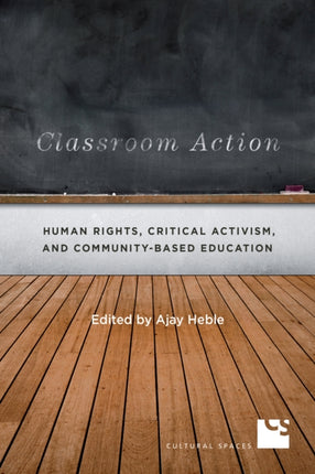 Classroom Action: Human Rights, Critical Activism, and Community-Based Education