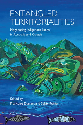 Entangled Territorialities: Negotiating Indigenous Lands in Australia and Canada