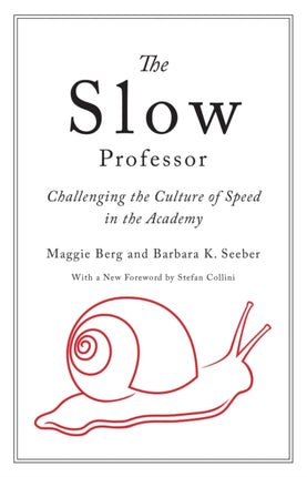 The Slow Professor: Challenging the Culture of Speed in the Academy