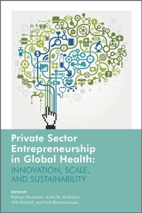 Private Sector Entrepreneurship in Global Health: Innovation, Scale, and Sustainability