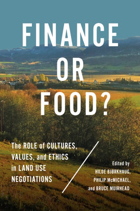 Finance or Food?: The Role of Cultures, Values, and Ethics in Land Use Negotiations