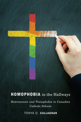 Homophobia in the Hallways: Heterosexism and Transphobia in Canadian Catholic Schools