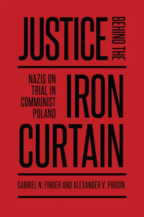 Justice behind the Iron Curtain: Nazis on Trial in Communist Poland