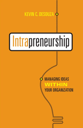 Intrapreneurship: Managing  Ideas Within Your Organization