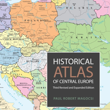 Historical Atlas of Central Europe: Third Revised and Expanded Edition