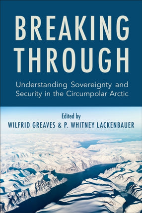 Breaking Through: Understanding Sovereignty and Security in the Circumpolar Arctic