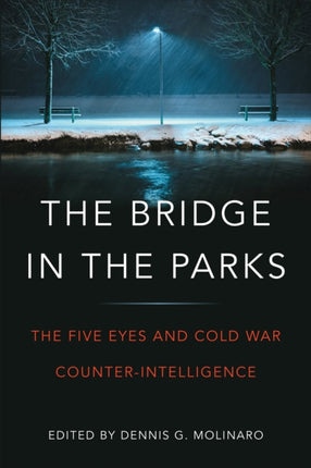 The Bridge in the Parks: The Five Eyes and Cold War Counter-Intelligence