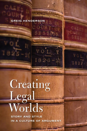 Creating Legal Worlds: Story and Style in a Culture of Argument