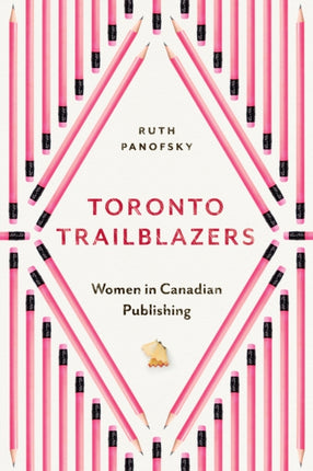 Toronto Trailblazers: Women in Canadian Publishing