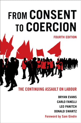 From Consent to Coercion: The Continuing Assault on Labour